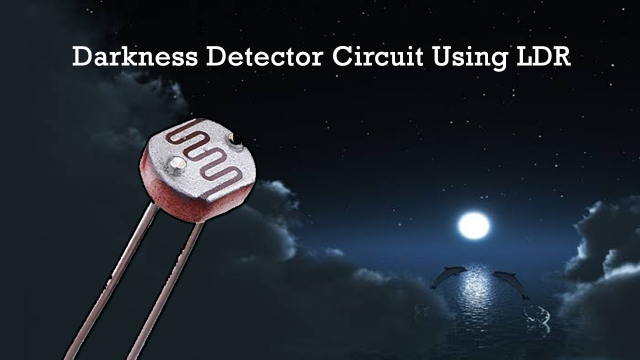 darkness detector circuit using ldr