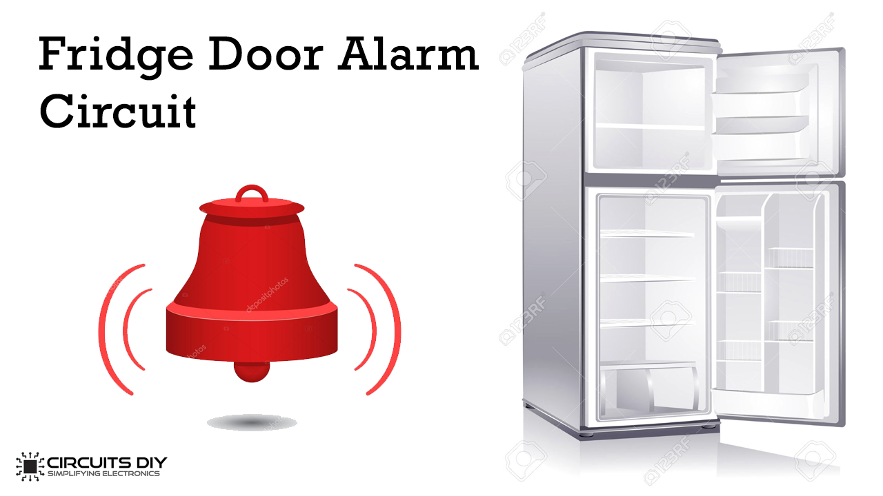 Fridge Door Alarm Circuit – Electronics Projects