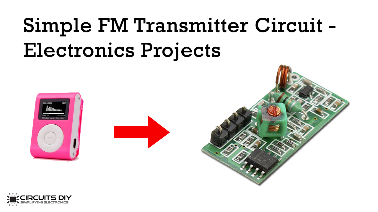 Simple FM Transmitter Circuit – Electronics Projects