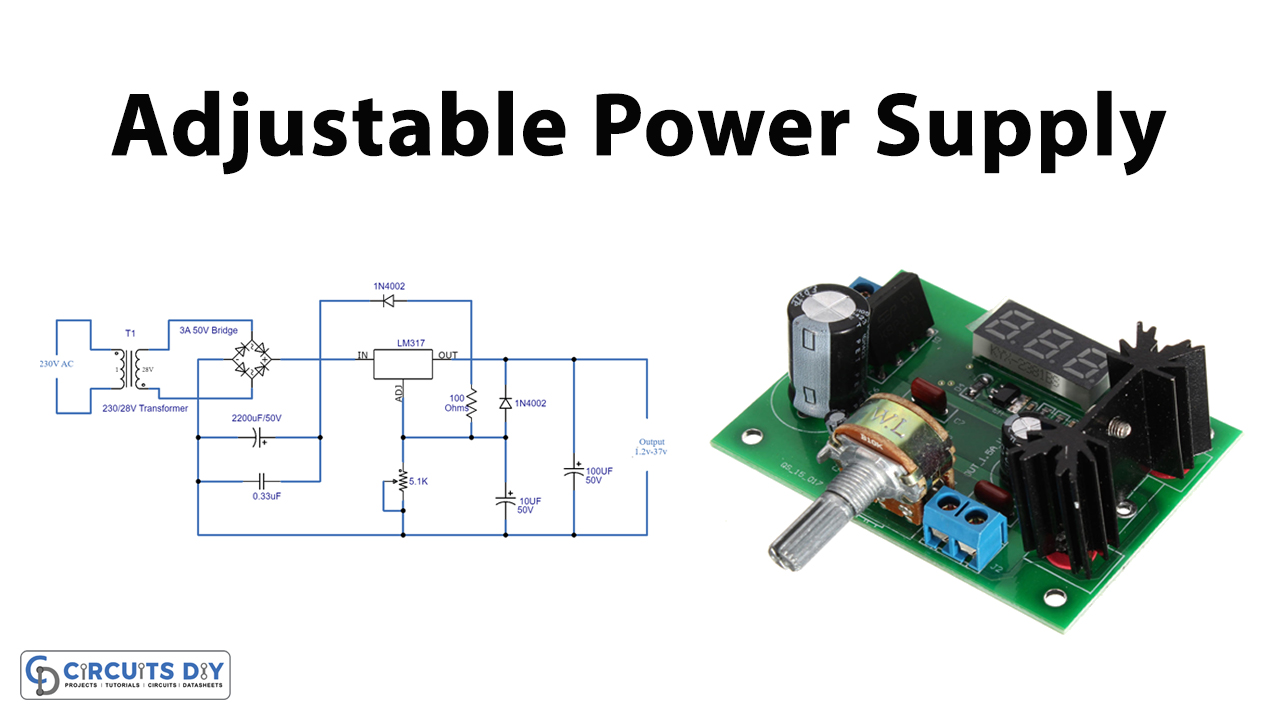 Adjustable Power Supply Circuit using LM317 Voltage Regulator IC