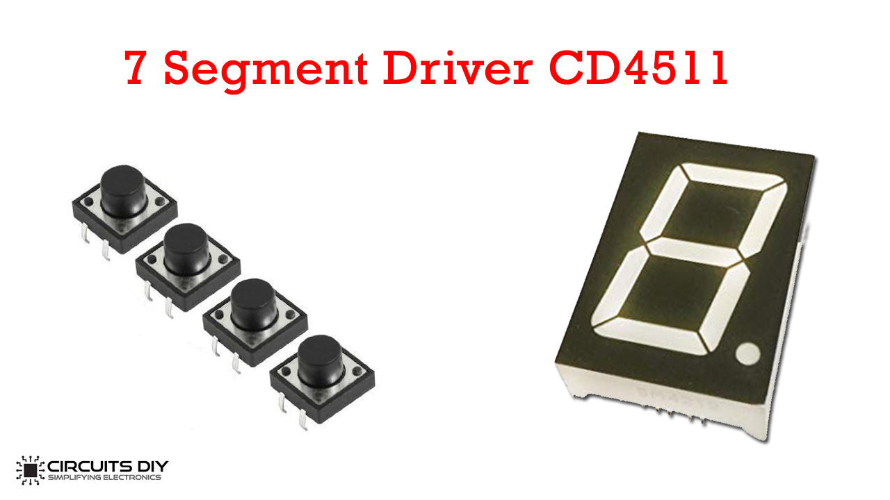 How to drive a 7-Segment Display using BCD Driver IC CD4511