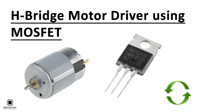 H-Bridge Motor Driver Circuit using MOSFET