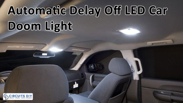Automatic Delay Off LED Car Doom Light using LM2940