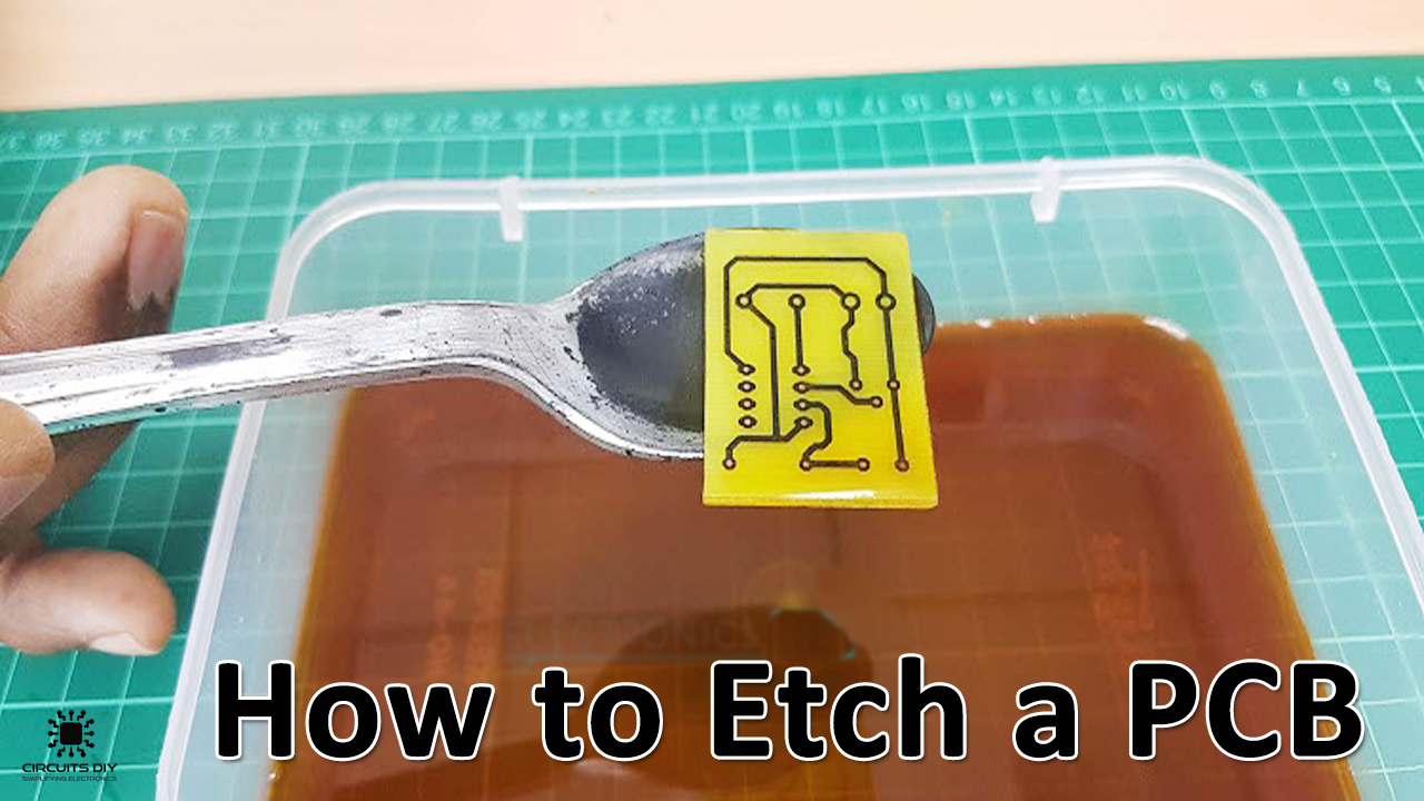How To Etch A PCB (Printed Circuit Board) – A Beginners Guide