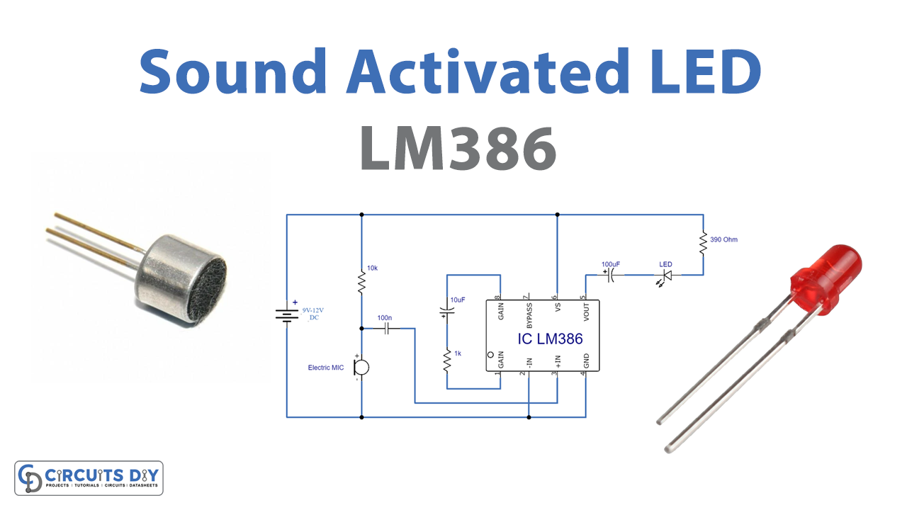 Sound Activated LED Using LM386 Audio Amplifier IC
