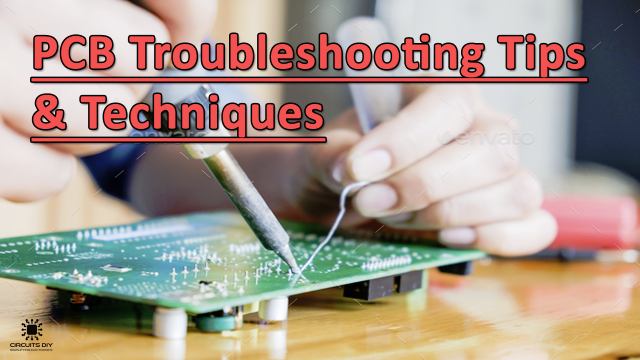 PCB Troubleshooting Tips & Techniques - A Complete Guide