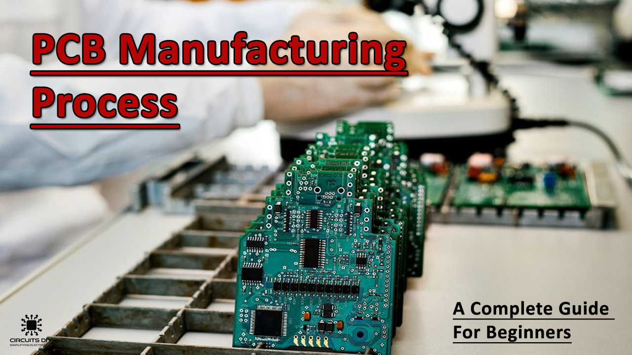 PCB Manufacturing Process - A Complete Guide Beginners