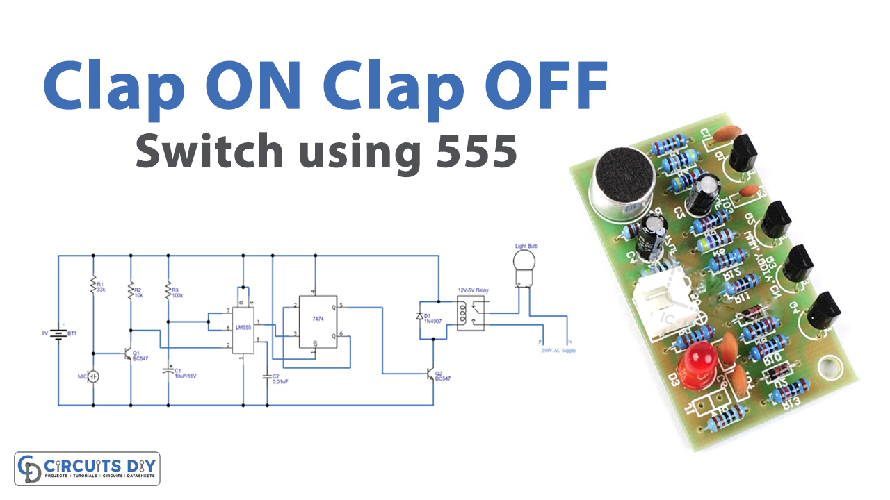 Clap On Clap Off Switch Circuit Diagram using 555 timer IC