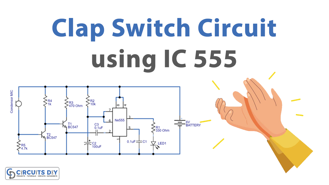 Two Clap ON - Clap OFF Circuits - 555 IC