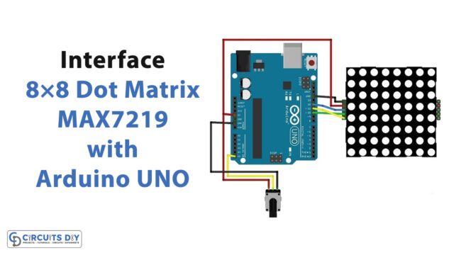 How-to-Interface-8×8-Dot-Matrix-MAX7219-with-Arduino-UNO-Tutorial