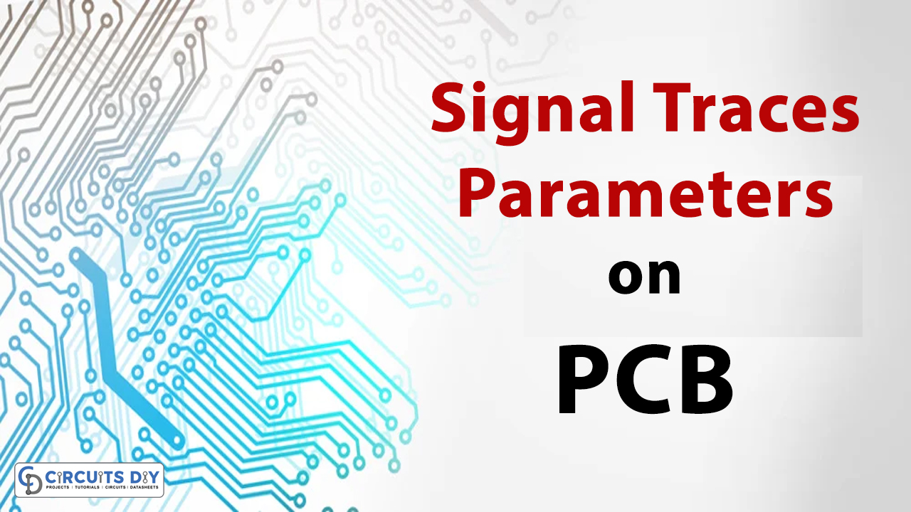 Signal Traces Parameters on Printed Circuit Board (PCB)