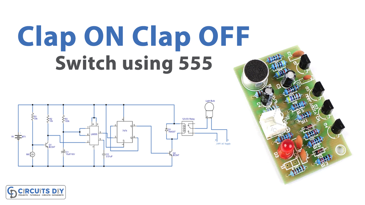 Clap ON Clap OFF Switch using 555