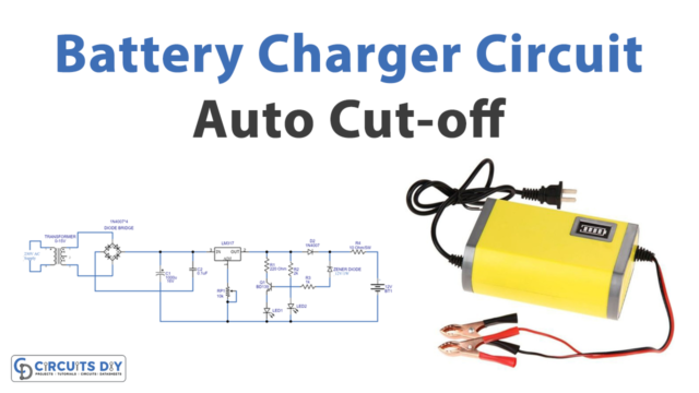 Battery Charger Circuit with Auto cut-off