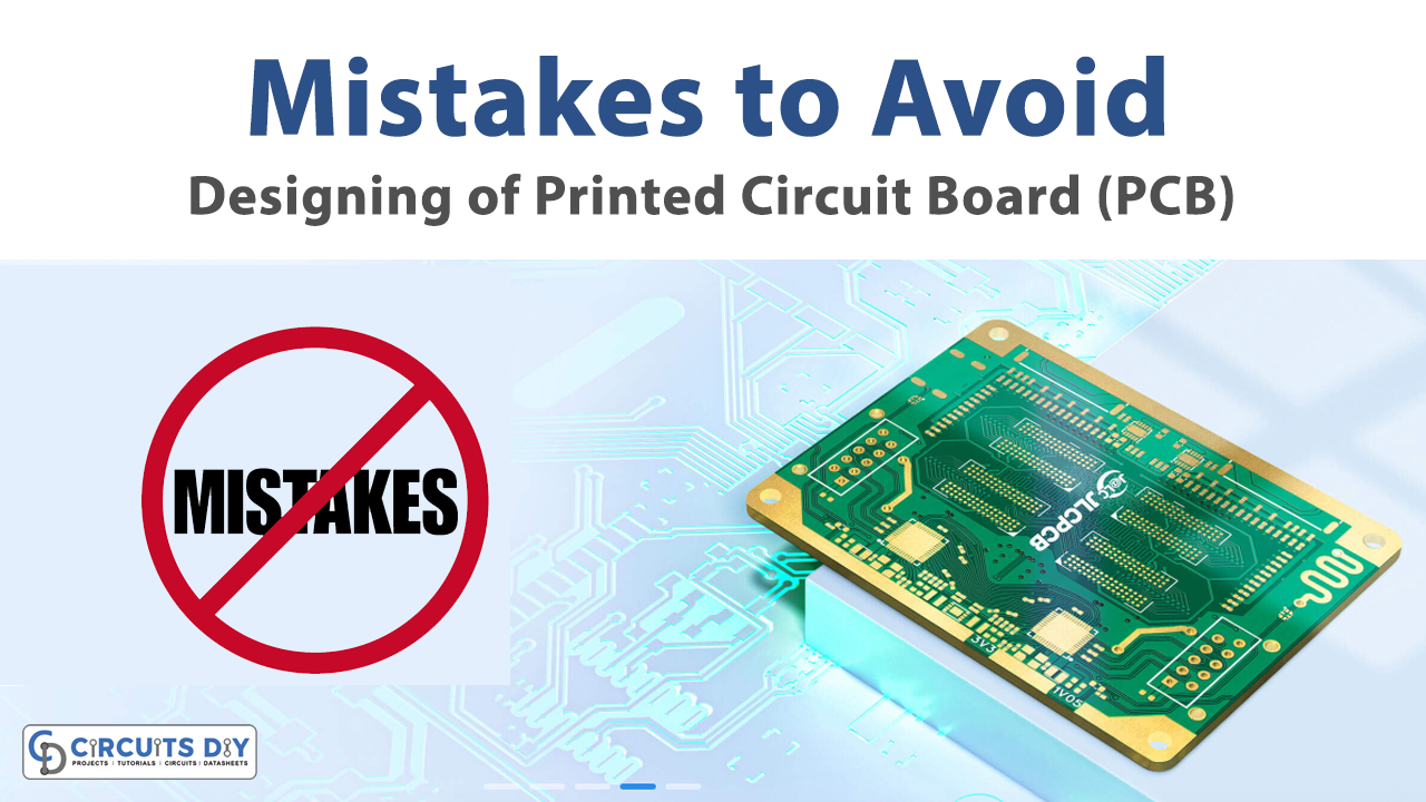 Mistakes to Avoid in Designing of Printed Circuit Board (PCB)