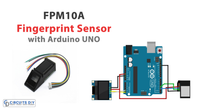Interfacing FPM10A Fingerprint Sensor with Arduino UNO