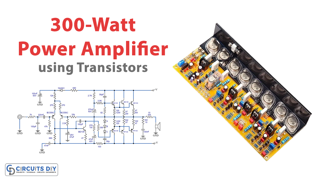 300-Watt Power Amplifier Circuit using Transistors