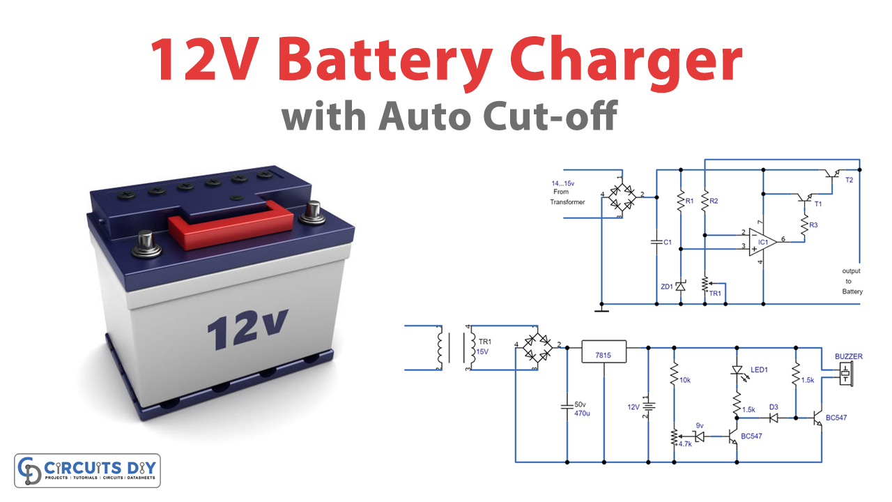 12V Battery Charger Circuits with Auto Cut-off