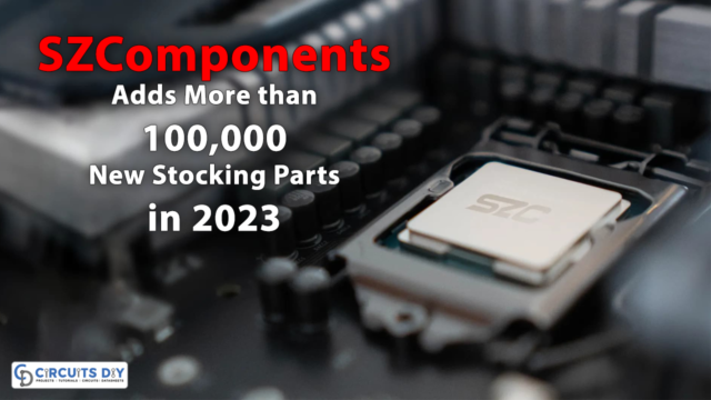 SZComponents Adds More than 100,000 New StockingParts in 2023