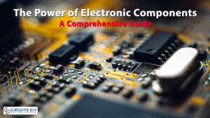 The Power of Electronic Components A Comprehensive Guide