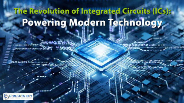 The Revolution of Integrated Circuits (ICs) Powering Modern Technology