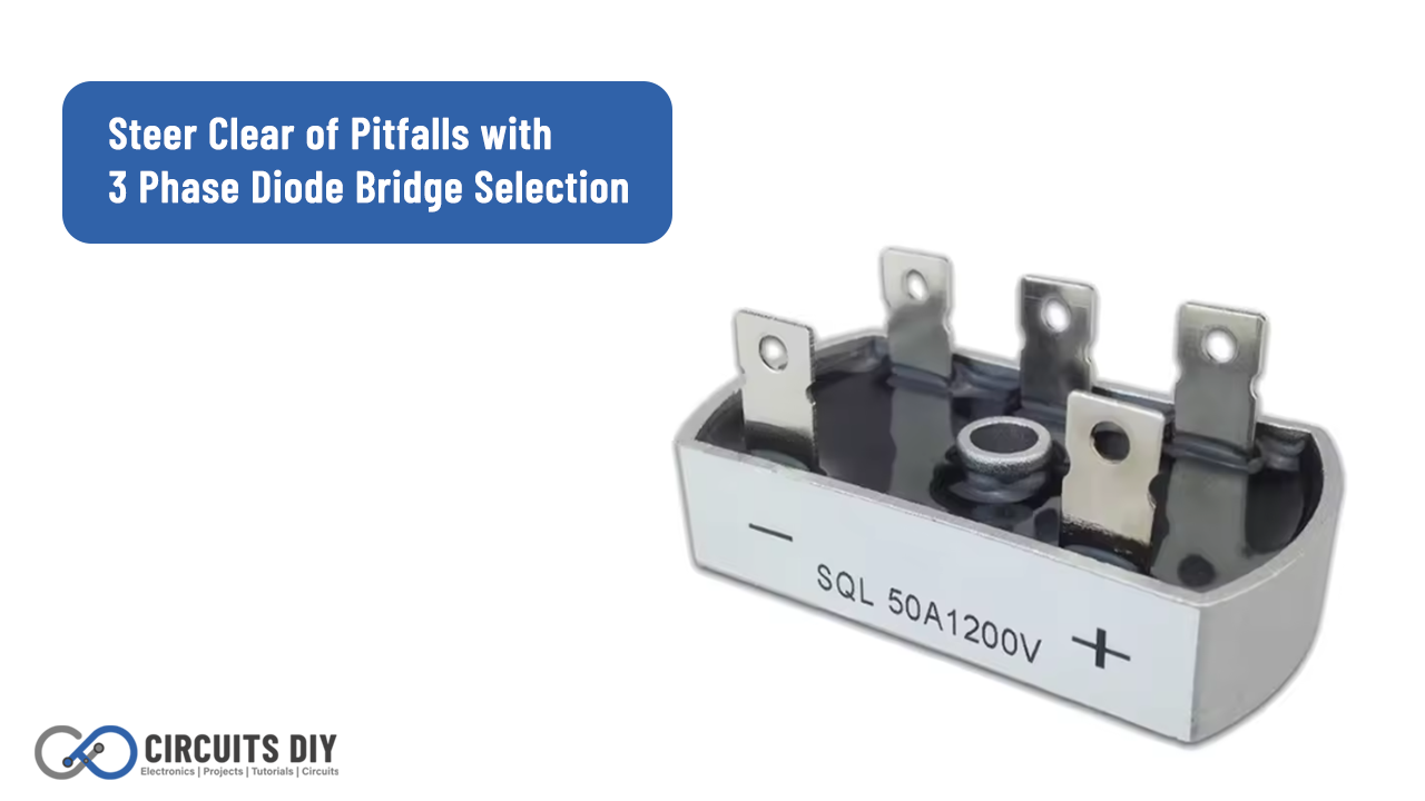 Steer Clear of Pitfalls with 3 Phase Diode Bridge Selection